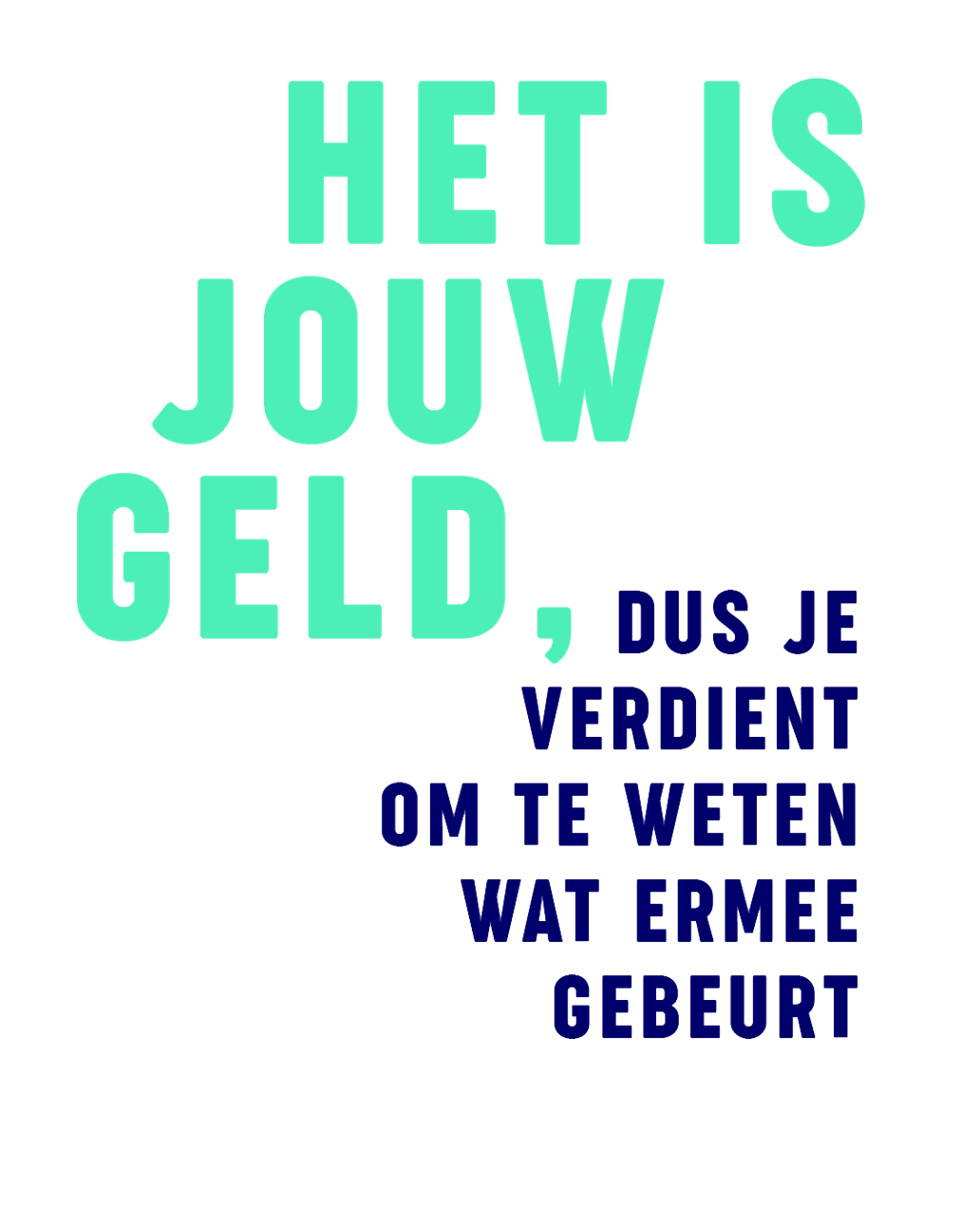 Het is jouw geld, dus je verdient om te weten wat ermee gebeurt